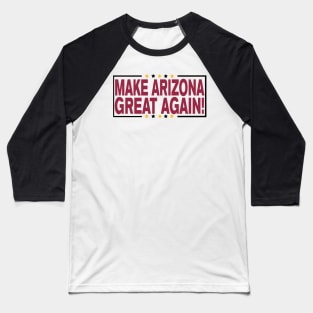 Make Arizona Great Again! Baseball T-Shirt